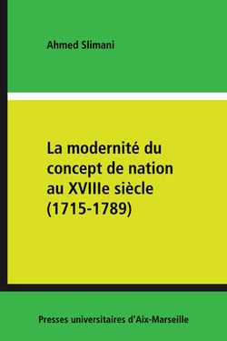 La modernité du concept de nation au XVIIIe siècle (1715-1789) - Apports des thèses parlementaires et des idées politiques du temps