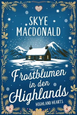 Frostblumen in den Highlands - Highland Hearts - Eine Liebe in Schottland, #6