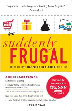 Suddenly Frugal - How to Live Happier and Healthier for Less