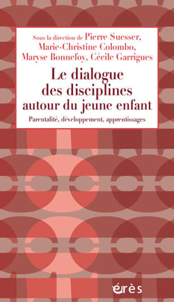 Le dialogue des disciplines autour du jeune enfant - Parentalité, développement, apprentissages