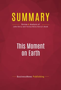 Summary: This Moment on Earth - Review and Analysis of John Kerry and Teresa Heinz Kerry's Book
