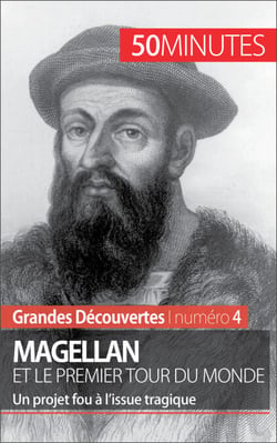 Magellan et le premier tour du monde - Un projet fou à l’issue tragique