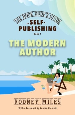 The Book Dude's Guide to Self-Publishing, Book 1: The Modern Author - The Book Dude's Guide to Self-Publishing, #1