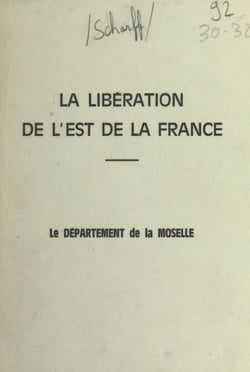 La libération de l'Est de la France - Le département de la Moselle