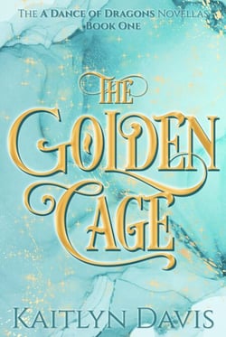 The Golden Cage (A Dance of Dragons #0.5) - The A Dance of Dragons Novellas, #1