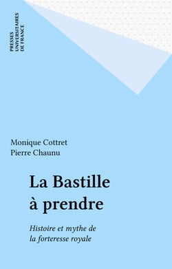 La Bastille à prendre - Histoire et mythe de la forteresse royale