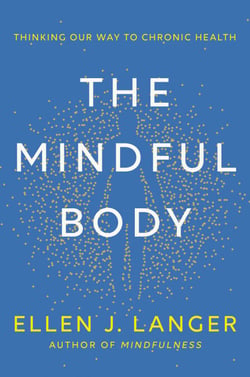 The Mindful Body - Thinking Our Way to Chronic Health
