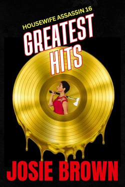 The Housewife Assassin's Greatest Hits - Housewife Assassin, #16