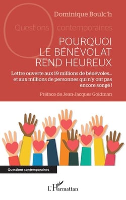 Pourquoi le bénévolat rend heureux - Lettre ouverte aux 19 millions de bénévoles… et aux millions de personnes qui n’y ont pas encore songé !