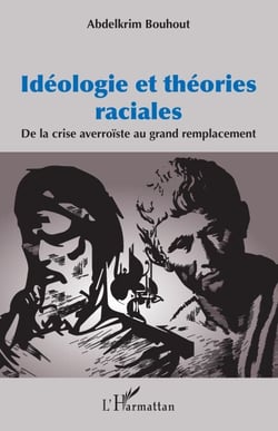Idéologie et théories raciales - De la crise averroïste au grand remplacement
