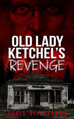 Old Lady Ketchel's Revenge: The Slaughter Minnesota Horror Series Book 1 - The Slaughter Minnesota Horror Series, #1