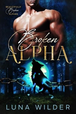 Broken Alpha - Twisted Oak: The Alphas, #1
