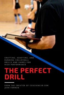 The Perfect Drill - Crafting, Adapting, and Running Volleyball Drills and Games for High Performance