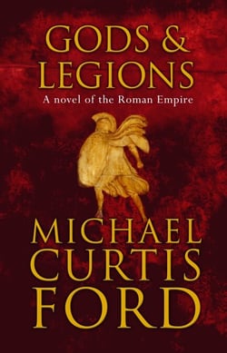 Gods &amp; Legions - A Novel of the Roman Empire