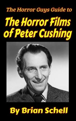 The Horror Guys Guide To The Horror Films of Peter Cushing - HorrorGuys.com Guides, #7