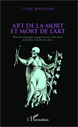 Art de la mort et mort de l'art - Portraits de groupes, images du sacré, de la mort, de femmes et de diverses choses