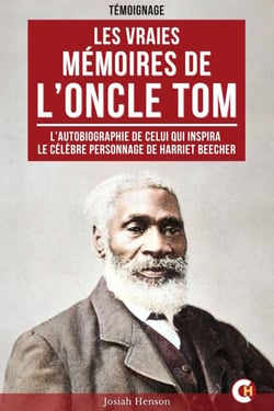Les vraies mémoires de l'oncle Tom - L’autobiographie de celui qui inspira le célèbre personnage de Harriet Beecher
