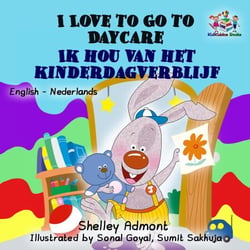 I Love to Go to Daycare Ik hou van het kinderdagverblijf (Dutch Kids Books) - English Dutch Bilingual Collection