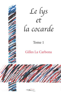 Le lys et la cocarde - Tome 1 - Roman historique