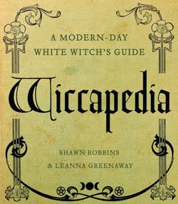 Wiccapedia - A Modern-Day White Witch's Guide