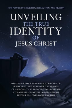 Unveiling The True Identity of Jesus Christ - Islamic Books Series for Adults