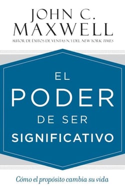 El poder de ser significativo - Cómo el propósito cambia su vida