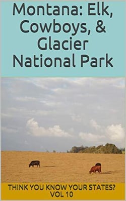 Montana: Elk, Cowboys, and Glacier National Park - Think You Know Your States?, #10