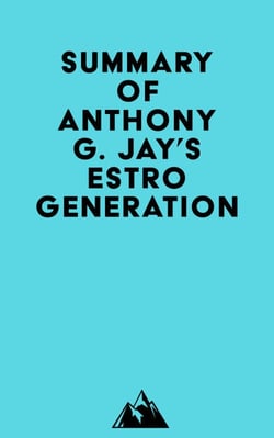 Summary of Anthony G. Jay's Estrogeneration