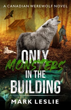 Only Monsters in the Building - Canadian Werewolf, #7