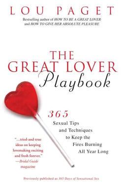 The Great Lover Playbook - 365 Sexual Tips and Techniques to Keep the Fires Burning All Year Long