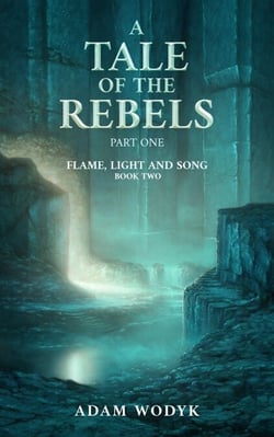 A Tale of the Rebels: Part One - Flame, Light and Song, #2.1