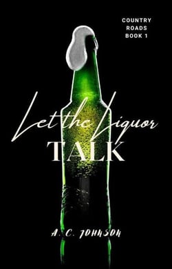 Let the Liquor Talk - Country Roads, #1