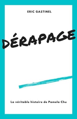 Dérapage - La véritable histoire de Pamela Chu
