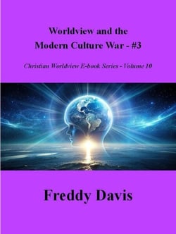 Worldview and the  Modern Culture War - #3 - Christian Worldview E-book Series, #10