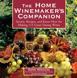 The Home Winemaker's Companion - Secrets, Recipes, and Know-How for Making 115 Great-Tasting Wines