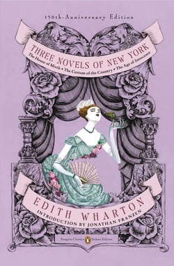 Three Novels of New York - The House of Mirth, The Custom of the Country, The Age of Innocence (Penguin Classics Deluxe Edition)
