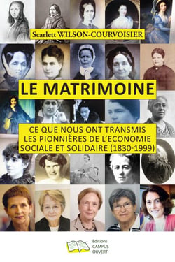 Le Matrimoine - Ce que nous ont transmis les pionnières de l'Economie Sociale et Solidaire (1830-1999)