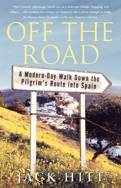 Off the Road - A Modern-Day Walk Down the Pilgrim's Route into Spain