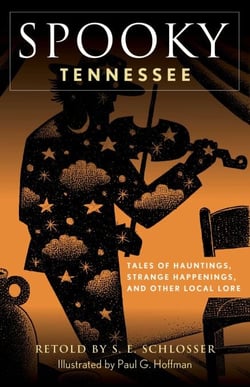 Spooky Tennessee - Tales of Hauntings, Strange Happenings, and Other Local Lore