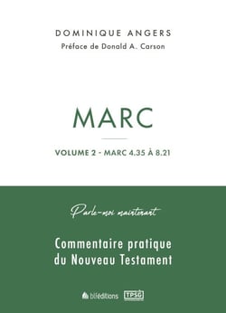 Parle-moi maintenant par Marc - Volume 2 (Marc 4.35 à 8.21) - Commentaire pratique du Nouveau Testament