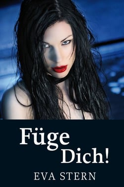 Füge Dich! - Die Unterwerfung einer Sklavin