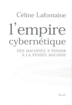 L'Empire cybernétique. Des machines à penser à la pensée machine