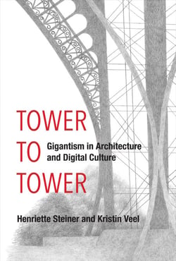 Tower to Tower - Gigantism in Architecture and Digital Culture
