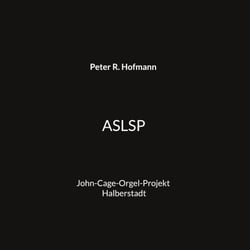 ASLSP - John-Cage-Orgel-Projekt Halberstadt