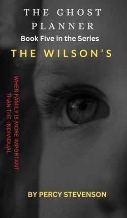 The Ghost Planner ... Book Five ... The Wilson's - THE GHOST PLANNER SERIES, #5