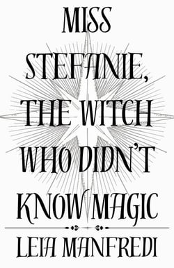 Miss Stefanie, the Witch Who Didn't Know Magic - Miss Stefanie, #1