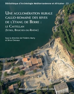 Une agglomération rurale gallo-romaine des rives de l'étang de Berre : - Le Castellan (Istres, Bouches-du-Rhône)
