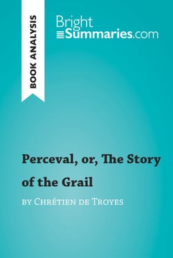 Perceval, or, The Story of the Grail by Chrétien de Troyes (Book Analysis) - Detailed Summary, Analysis and Reading Guide
