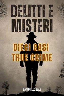 Delitti e Misteri - Dieci Agghiaccianti Casi True Crime - Scary Monster True Crime, #8