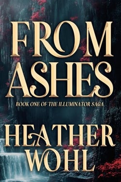 From Ashes - The Illuminator Saga, #1
